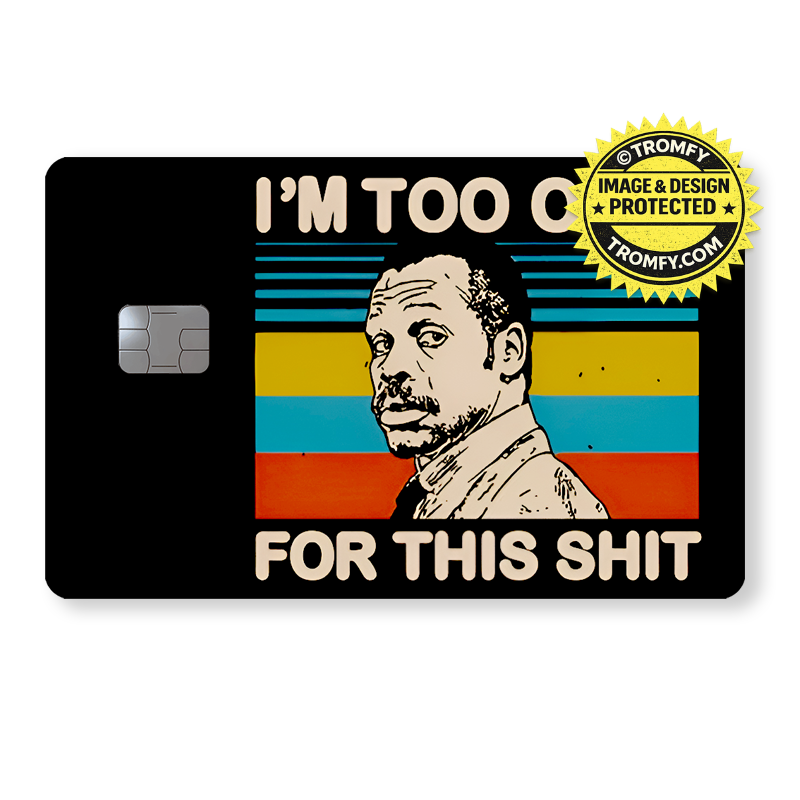 "I'm too old for this shit" Card Sticker