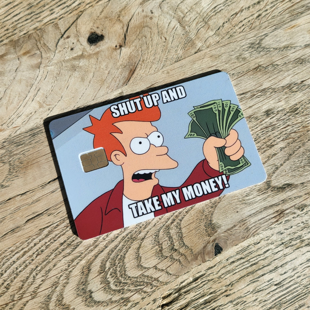 Futurama - "Shut up and take my money!"