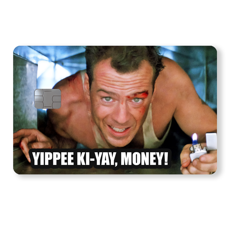 Die Hard - "Yipee Ki-Yay, Money!"